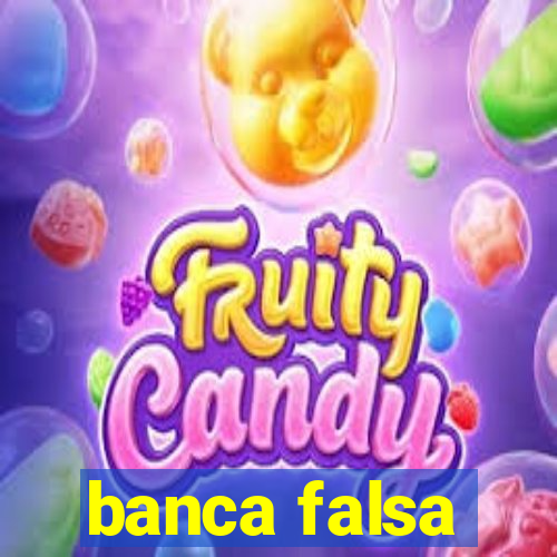 banca falsa